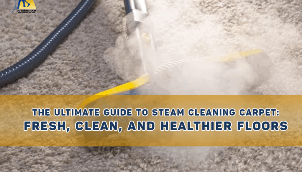 The Ultimate Guide to Steam Cleaning Carpet